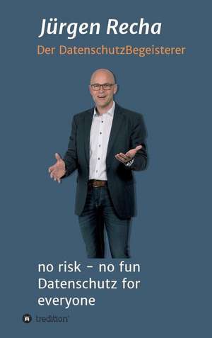 no risk - no fun Datenschutz for everyone de Jürgen Recha