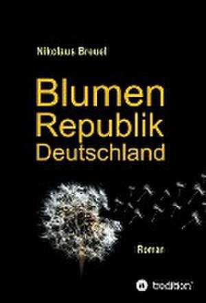 Blumenrepublik Deutschland de Nikolaus Breuel