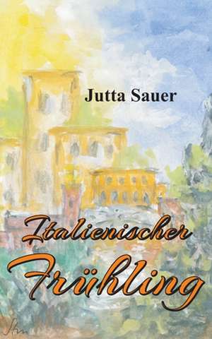 Italienischer Frühling de Jutta Sauer