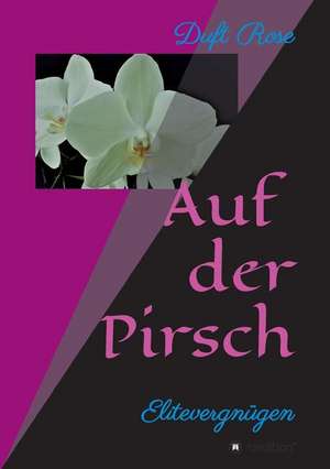 Auf der Pirsch de Duft Rose