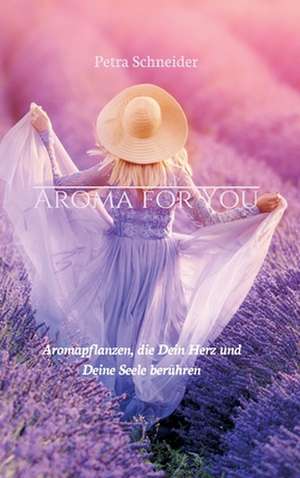 AROMA FOR YOU de Petra Schneider