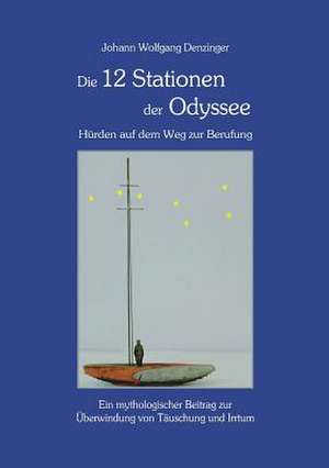 Die 12 Stationen der Odyssee - Hürden auf dem Weg zur Berufung de Johann Wolfgang Denzinger