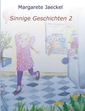 Sinnige Geschichten 2 de Margarete Jaeckel