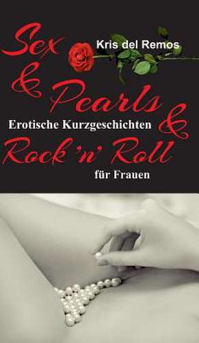 Sex & Pearls & Rock 'n' Roll de Kris del Remos