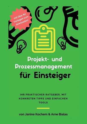 Projekt- und Prozessmanagement für Einsteiger de Arne Bialas