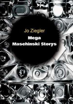 MEGA MASCHINSKI STORYS de Jo Ziegler