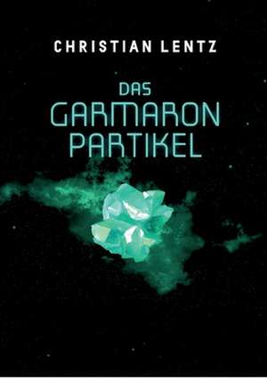 Das Garmaron-Partikel de Christian Lentz