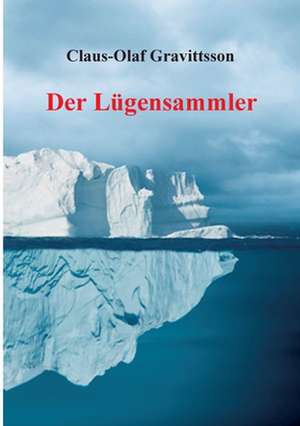 Der Lügensammler de Claus-Olaf Gravittsson