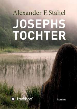 Josephs Tochter de Alexander F. Stahel