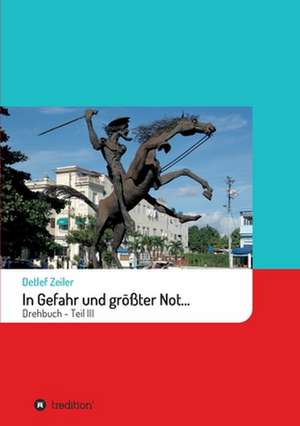 In Gefahr und größter Not... de Detlef Zeiler