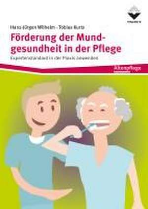 Förderung der Mundgesundheit in der Pflege de Hans-Jürgen Wilhelm