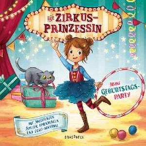 Die Zirkusprinzessin - Meine Geburtstagsparty. Mit Anleitungen, Spielen, Einladungen und Deko-Materialien de Nina Weger