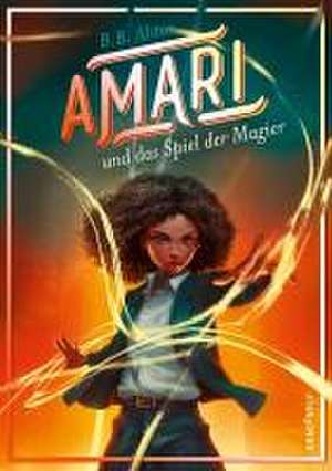 Amari und das Spiel der Magier de B. B. Alston