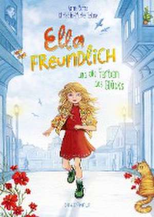 Ella Freundlich und die Farben des Glücks de Christin-Marie Below