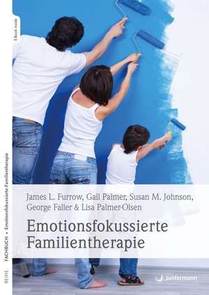 Emotionsfokussierte Familientherapie de James L. Furrow