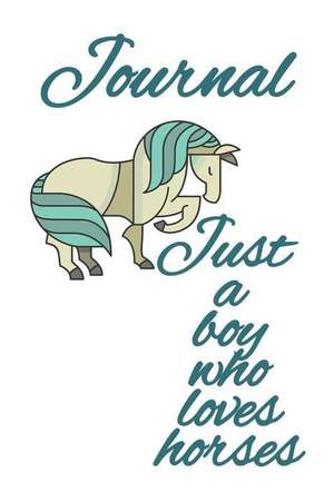 Journal Just A Boy Who Loves Horses de Clarissa Hesten