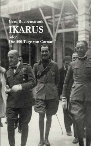 Ikarus oder Die 500 Tage von Carnaro de Gerd Ruebenstrunk