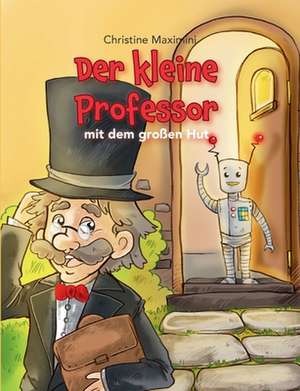 Der kleine Professor mit dem großen Hut de Christine Maximini