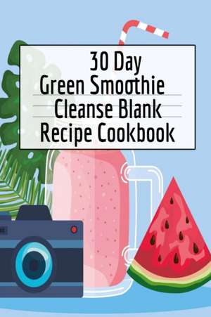 30 Day Green Smoothie Cleanse Blank Recipe Cookbook de Ginger Green