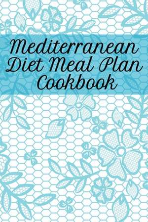 Mediterranean Diet Meal Plan Cookbook de Happy Flowers