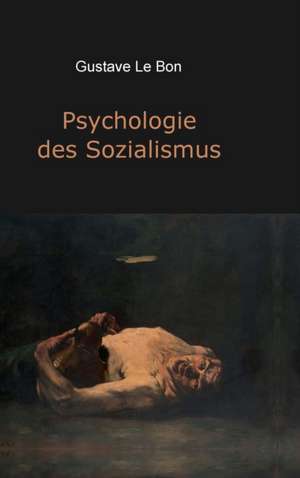 Psychologie des Sozialismus de Gustave Le Bon