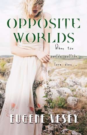 OPPOSITE WORLDS de Eugene Vesey