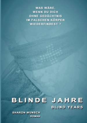 BLINDE JAHRE de Sharon Wunsch