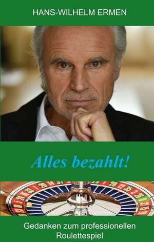 Alles bezahlt! de Hans-Wilhelm Ermen