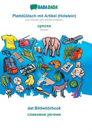 BABADADA, Plattdüütsch mit Artikel (Holstein) - Serbian (in cyrillic script), dat Bildwöörbook - visual dictionary (in cyrillic script) de Babadada Gmbh