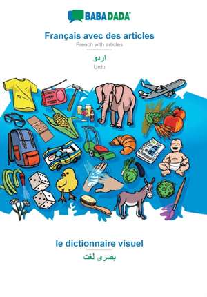 BABADADA, Français avec des articles - Urdu (in arabic script), Dictionnaire d'image - visual dictionary (in arabic script) de Babadada Gmbh