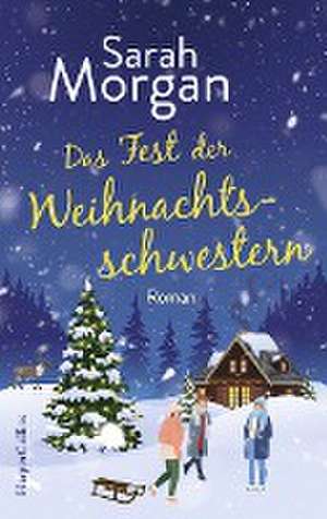 Das Fest der Weihnachtsschwestern de Sarah Morgan