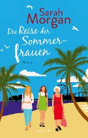 Die Reise der Sommerfrauen de Sarah Morgan