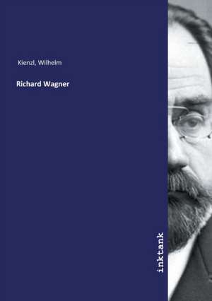 Richard Wagner de Wilhelm Kienzl