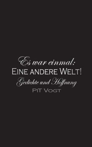 Es war einmal: eine andere Welt! de Pit Vogt