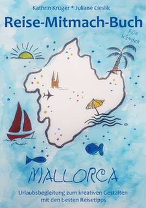 Reise-Mitmach-Buch Mallorca de Kathrin Krüger