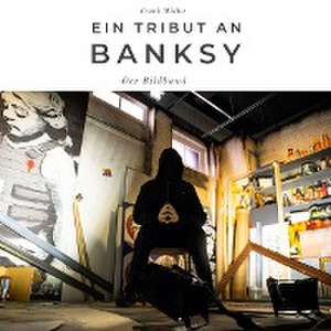 Ein Tribut an Banksy de Frank Müller