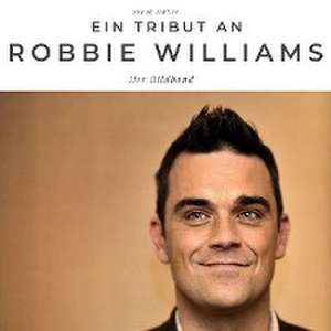 Ein Tribut an Robbie Williams de Frank Müller