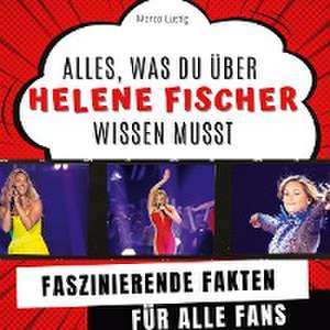 Alles, was du über Helene Fischer wissen musst de Marco Lustig