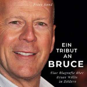 Ein Tribut an <br> Bruce de Peter Bond