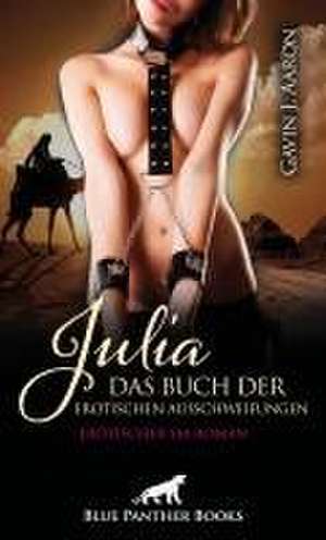 Julia - Das Buch der erotischen Ausschweifungen | Erotischer SM-Roman de Gavin J. Aaron