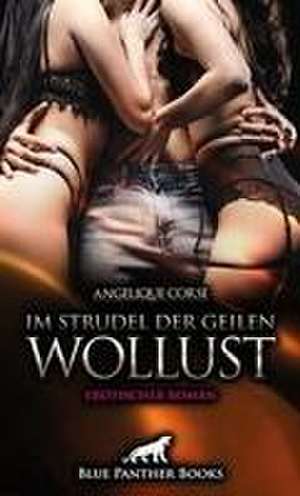 Im Strudel der geilen Wollust | Erotischer Roman de Angelique Corse