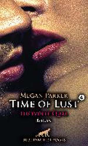 Time of Lust | Band 4 | Lustvolle Qual | Roman de Megan Parker