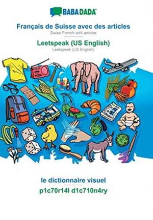 BABADADA, Français de Suisse avec des articles - Leetspeak (US English), le dictionnaire visuel - p1c70r14l d1c710n4ry de Babadada Gmbh