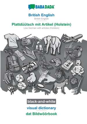 BABADADA black-and-white, British English - Plattdüütsch mit Artikel (Holstein), visual dictionary - dat Bildwöörbook de Babadada Gmbh