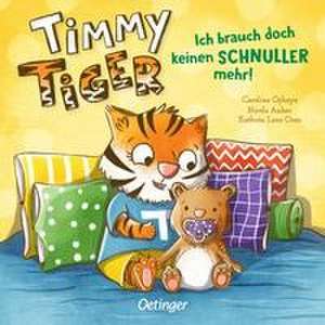 Timmy Tiger. Ich brauch doch keinen Schnuller mehr! de Nicola Anker