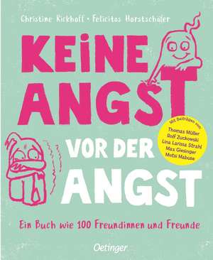 Keine Angst vor der Angst. Ein Buch wie 100 Freundinnen und Freunde de Christine Rickhoff