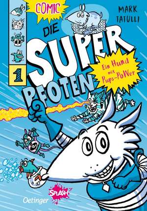 Die Superpfoten 1. Ein Hund mit Pups-Power de Mark Tatulli