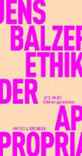 Ethik der Appropriation de Jens Balzer