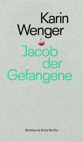 Jacob der Gefangene de Karin Wenger
