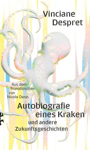 Autobiografie eines Kraken de Vinciane Despret